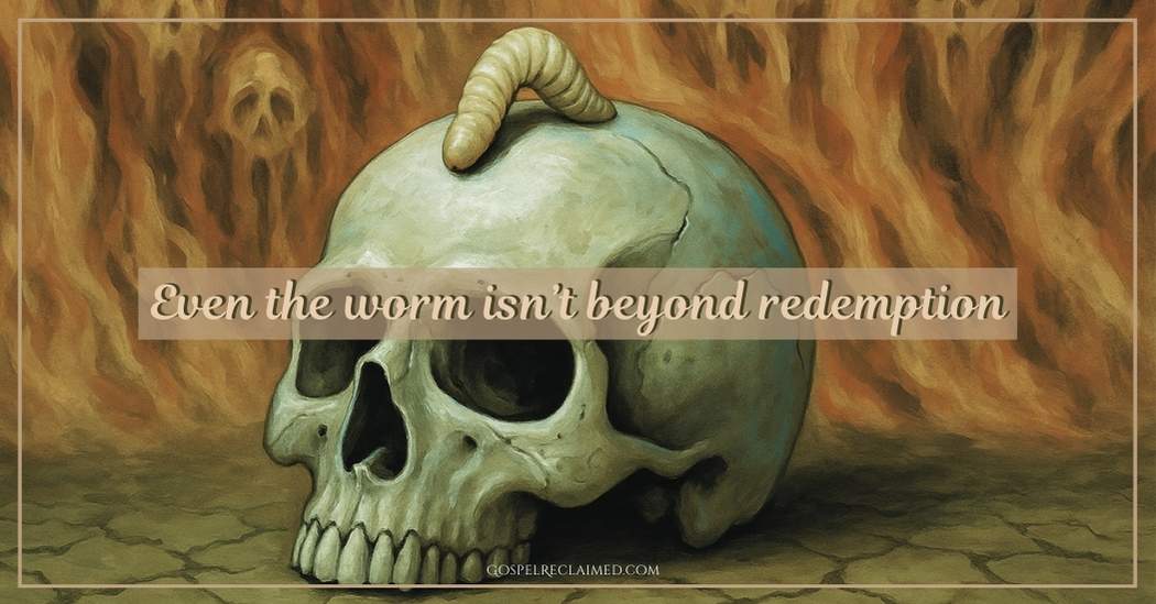 The Worm Never Dies Mark 9:44